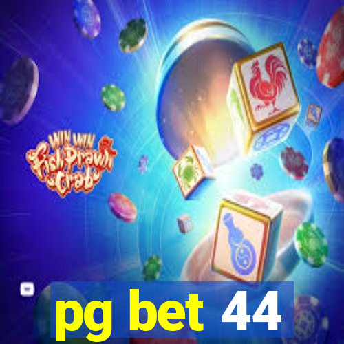 pg bet 44